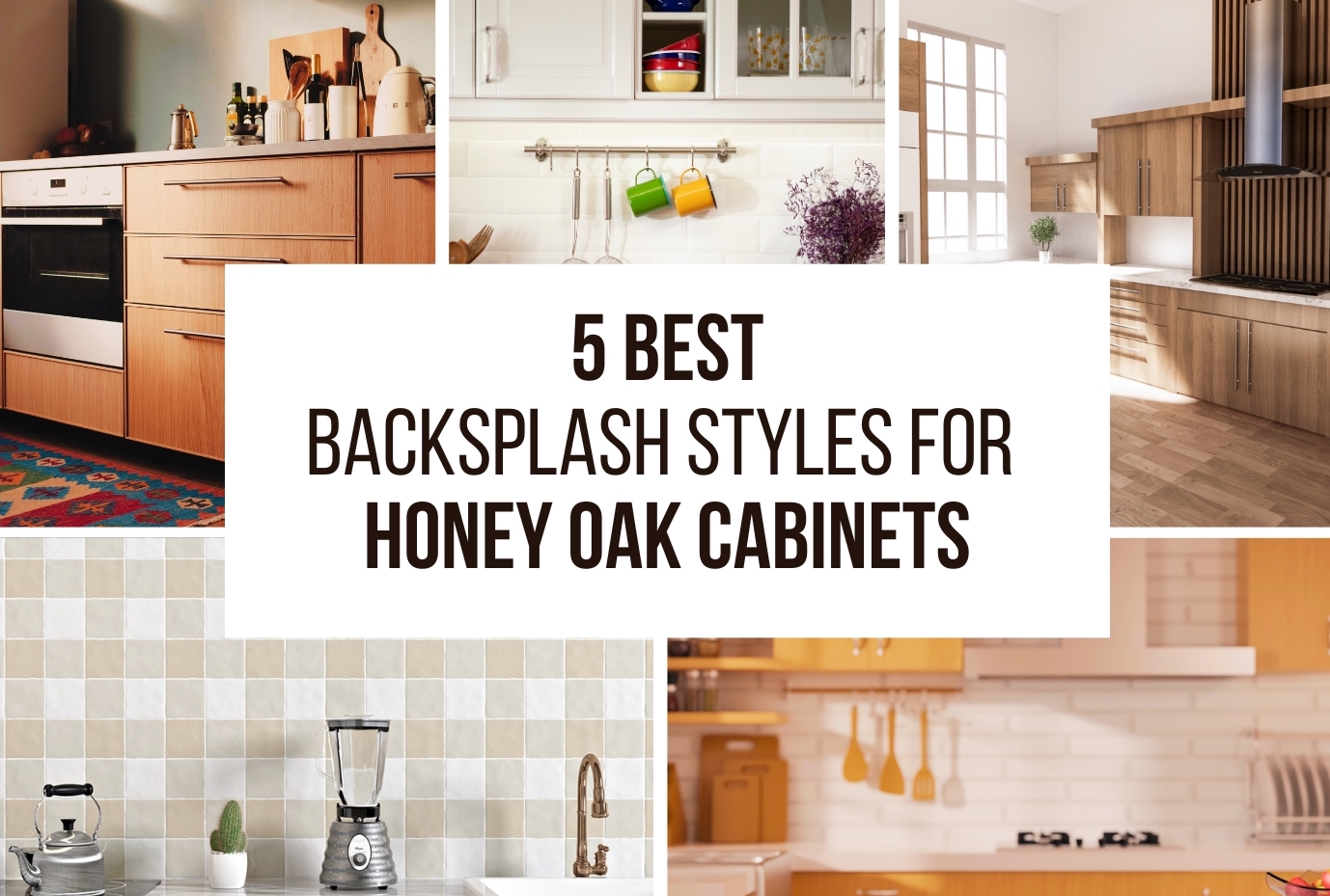 5 Best Backsplash Styles For Honey Oak Cabinets 2 1 